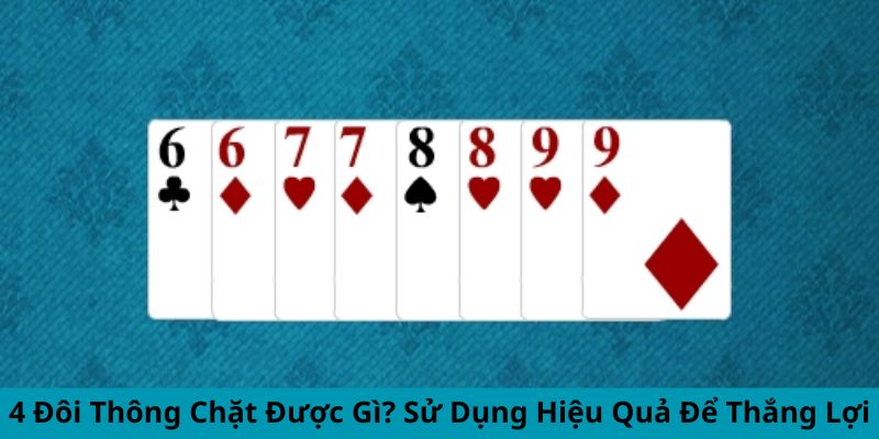 4 đôi thông chặt được gì