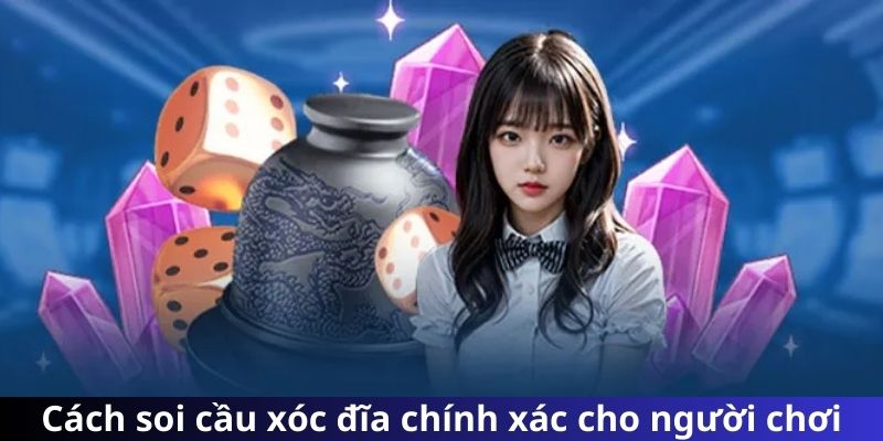 Cách soi cầu xóc đĩa chính xác cho người chơi