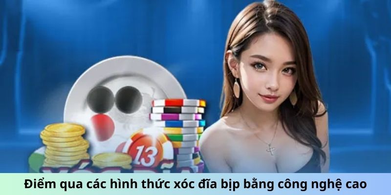 Điểm qua các hình thức xóc đĩa bịp bằng công nghệ cao