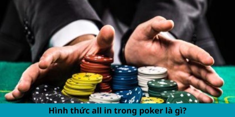 Hình thức all in trong poker là gì?