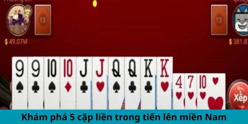 Khám phá 5 cặp liền trong tiến lên miền Nam