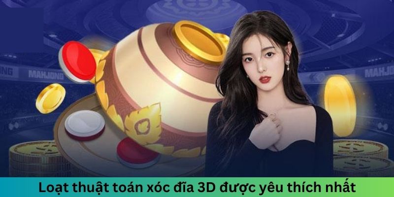 Loạt thuật toán xóc đĩa 3D được yêu thích nhất