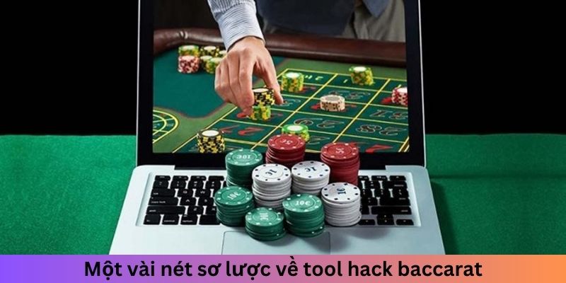 Một vài nét sơ lược về tool hack Baccarat