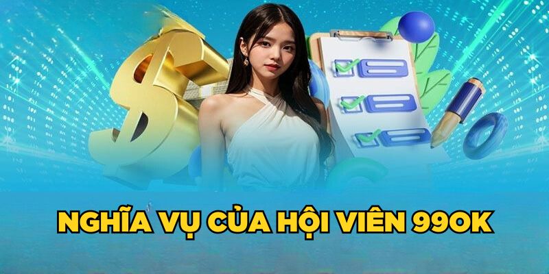 Nghĩa vụ của hội viên 99ok