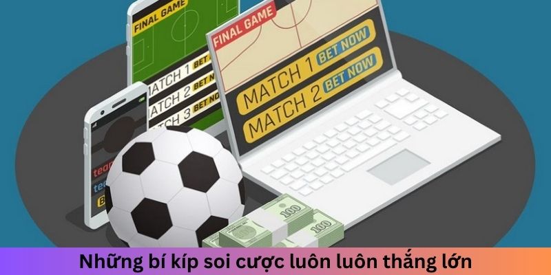 Những bí kíp soi cược luôn luôn thắng lớn