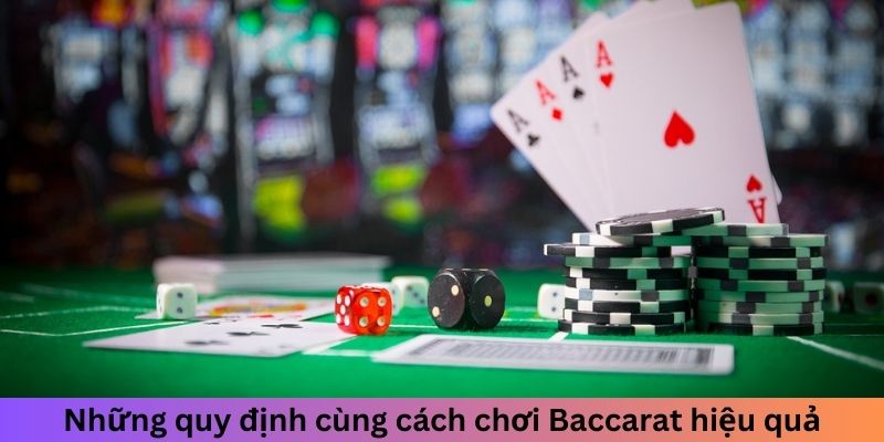 Những luật lệ cùng cách chơi Baccarat chắc thắng