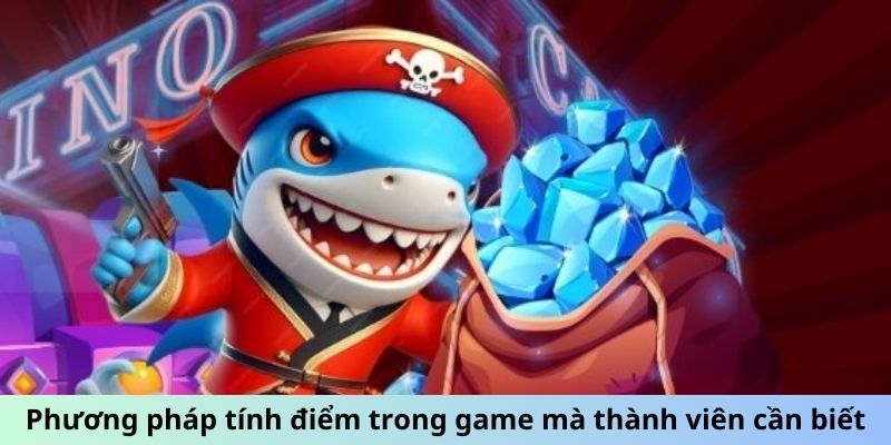 Phương pháp tính điểm trong game mà thành viên cần biết