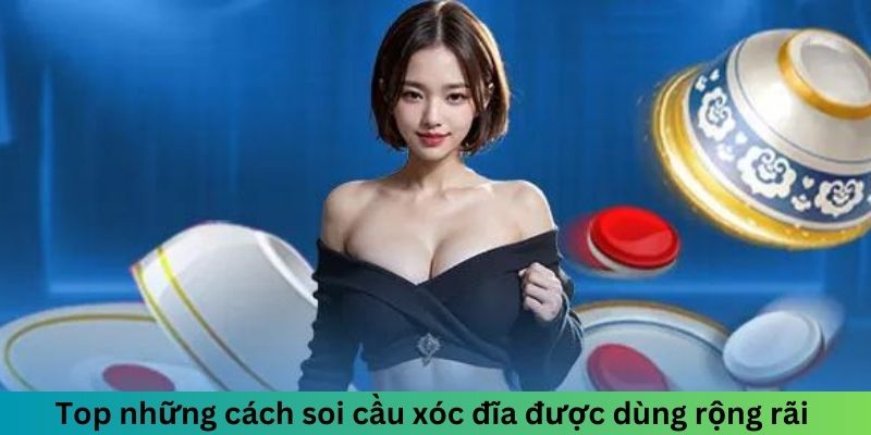 Top những cách soi cầu xóc đĩa được dùng rộng rãi 