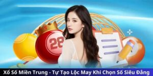 Xổ Số Miền Trung - Tự Tạo Lộc May Khi Chọn Số Siêu Đẳng